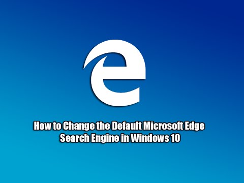 How to Change the Default Microsoft Edge Search Engine in Windows 10 How to Change the Default Microsoft Edge Search Engine in Windows 10