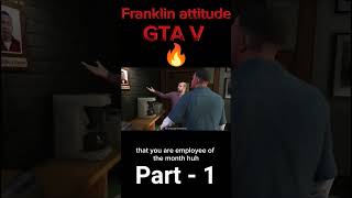 GTA V Franklin angry attitude 👿 👿#gta5 #gta #shorts  #rokstargames  #viral #viralvideo #viralshorts