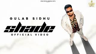 Shade (Official Video) Gulab Sidhu _ Kavvy Riyaaz _ Bravo _ Friday Russh Motion Pictures