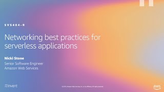 AWS re:Invent 2019: [REPEAT 1] Networking best practices for serverless applications (SVS404-R1)