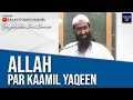 Allah Par Kaamil Yaqeen | الله پر کامل یقین | Shaykh Abu Zaid Zameer