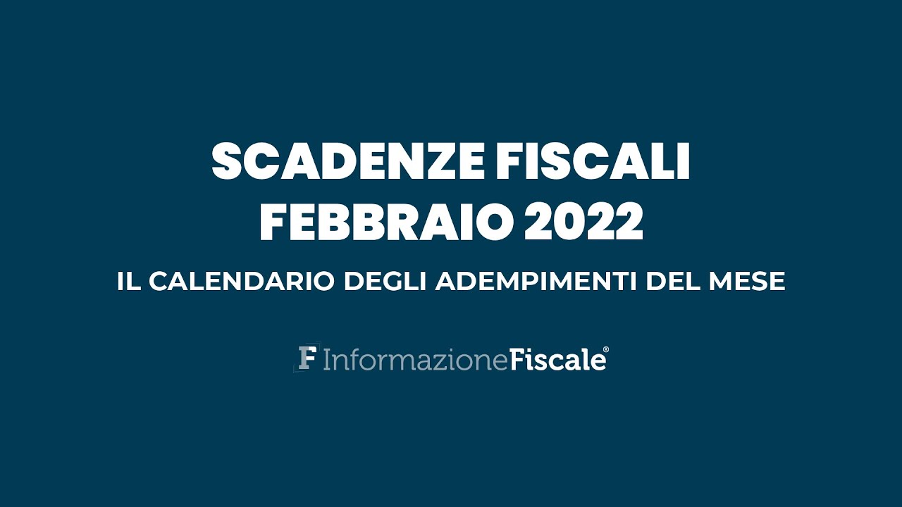 Scadenze Fiscali Febbraio 2022: Il Calendario Degli Adempimenti Del ...