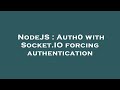 NodeJS : Auth0 with Socket.IO forcing authentication