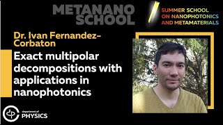 Ivan Fernandez-Corbaton: Exact Multipolar Decompositions with Applications in Nanophotonics. Lecture