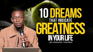 10 Dreams that indicate Greatness in your life | Miz Mzwakhe Tancredi