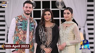 GMP | Shan-e-Suhoor | Osman Khalid Butt | Maya Ali | 18th April 2022 | ARY Digital Show