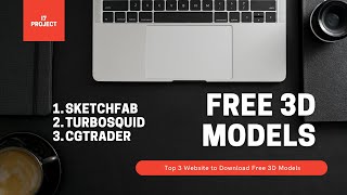 Top 3 Website to Download Free 3D Models 2022