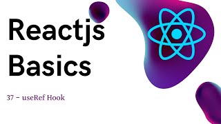 37 ReactJS basics useRef Hook