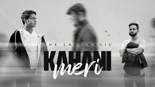 Kahani Meri | The Last Magic - (Official Music Video)