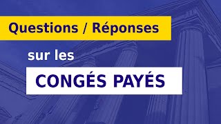 CONGÉS PAYÉS : LES 9 RÈGLES FONDAMENTALES