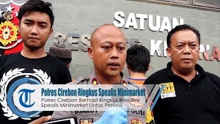 POLRES CIREBON RINGKUS RESIDIVIS Spealis Minimarket Lintas Provinsi