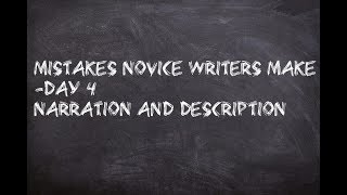 Mistakes Novice Writers Make - Narration and Description