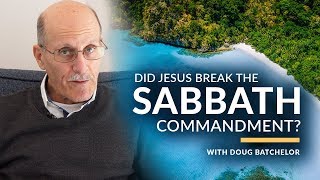 Did Jesus Break The Sabbath Commandment? with Doug Batchelor (Amazing Facts)