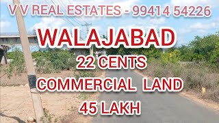 AVAILABLE 22 CENT COMMERCIAL LAND FOR SALE AT WALAJABAD, KANCHIPURAM DISTRICT.