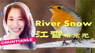 江雪 柳宗元, 唐诗三百首 唐诗 歌曲, River Snow,  piano improvisation, original song New Year Song,  春天了 chuntianle