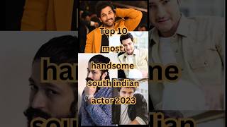 Top 10 most handsome south indian actor 😎||#shorts #southindian #actors