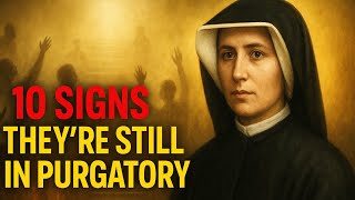 10 Signs That a Deceased Loved One Is Still in Purgatory – Saint Faustina