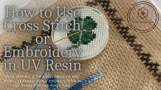 How to use Cross Stitch or Embroidery in UV Resin (I made a needle minder)