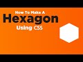 How To Make A Hexagon Using CSS | CSS Shapes