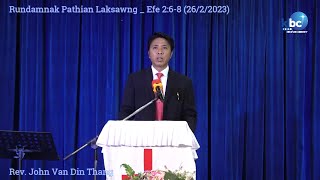 FCC Sermon _ Rev. John Van Din Thang _ Rundamnak cu Pathian Laksawng _ Efesa 2:6-8 (26/2/23)