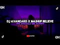 DJ AVANGARD X MASHUP BELIEVE (SLOW & REVERB)