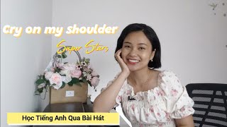 CRY ON MY SHOULDER (Super Stars) Học Tiếng Anh Qua Bài Hát |Thảo Kiara