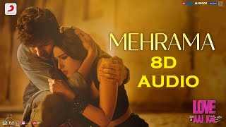 Mehrama (8D Audio) | Love Aaj Kal | Kartik Aryan, Sara Ali Khan | Pritam