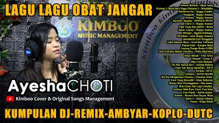 KUMPULAN LAGU DJ-REMIX-KOPLO-AMBYAR - AYESHA CHOTI - Kimboo Management..LAST STANDING