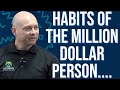 The Habits of the Million Dollar Person....