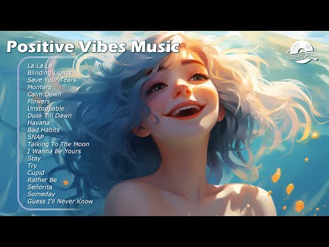 Positive Vibes Music ‍️ Chill morning songs to start your day English songs chill vibes playlist