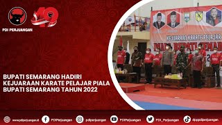 Bupati Semarang Hadiri Kejuaraan Karate Pelajar Piala Bupati Semarang Tahun 2022