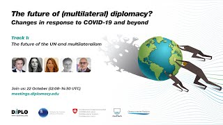 2/7 The future of the UN and multilateralism [The future of (multilateral) diplomacy]