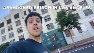 Exploring Abandoned Prison in The Middle of Los Angeles