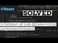 unknown at rule @tailwindcss(unknownatrules) react | SOLVED in Visual Studio Code Editor
