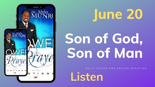 June 20 - Son of God, Son of Man - 🙏  POWER PRAYER By Dr. Myles Munroe