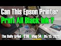 CAN THIS EPSON PRINTER PRINT ALL BLACK INK ? : It's time to put this thing to work (S:06/Vlog 034)