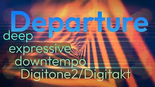 Departure - deep house influenced / expressive / downtempo groove (Digitone 2/ Digitakt/ Strng/ AUM)