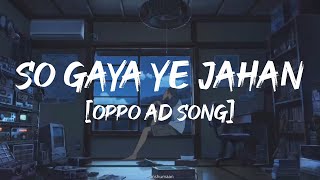 So Gaya Yeh Jahan (Remix) | Full Song | Oppo | Bollywood Lofi Remix |