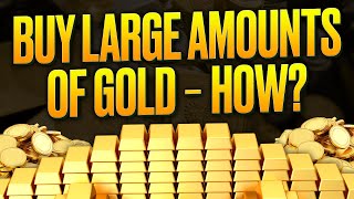 How to Buy LARGE Amounts of GOLD? Tips for Buying Gold in Bulk