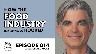 Michael Moss on How the Food Industry is Keeping Us Hooked
