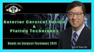 Hands On Surgical Techniques Course:  Anterior Cervical Fusion \u0026 Plating Techniques - Dr. John Rhee