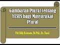 Gambaran Plural tentang YESUS bagi masyarakt plural. Pdt. Billy Kristanto, Dr.Phil., Dr.Theol.