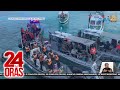 24 Oras: (Part 1) Videos ng pangha-harass ng China sa inflatable boats ng Pilipinas sa..., atbp.