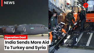 Turkey & Syria Earthquake: India Sends More Assistance As Part Of Operation Dost