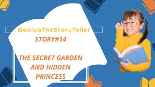The secret Garden and Hidden Princess, The Secret Garden, Bed time stories@WaniyaTheStoryTeller