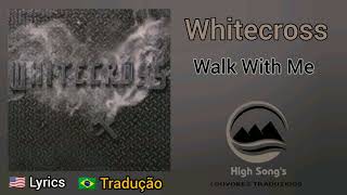 Whitecross - Walk With Me  (legendado)