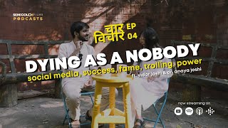 Dying as a Nobody | Chaar Vichaar - S01E04 | Dr.Anaya Joshi \u0026 Vidar Joshi |Social Media,Success,Fame