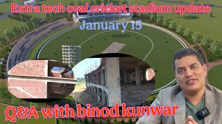 extra tech cricket stadium update and Q\u0026A with binod kunwar