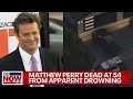 Matthew Perry dead, 'Friends' star dies of apparent drowning | LiveNOW from FOX