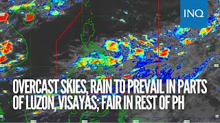 Overcast skies, rain to prevail in parts of Luzon, Visayas; fair in rest of PH